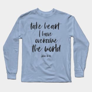 Christian Bible Verse: Take heart, I have overcome the world (dark text) Long Sleeve T-Shirt